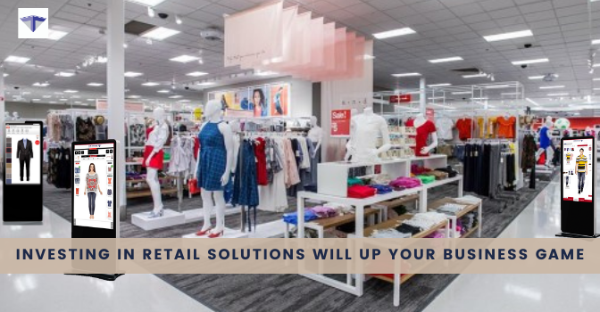 Investing in retail solutions will up your business game